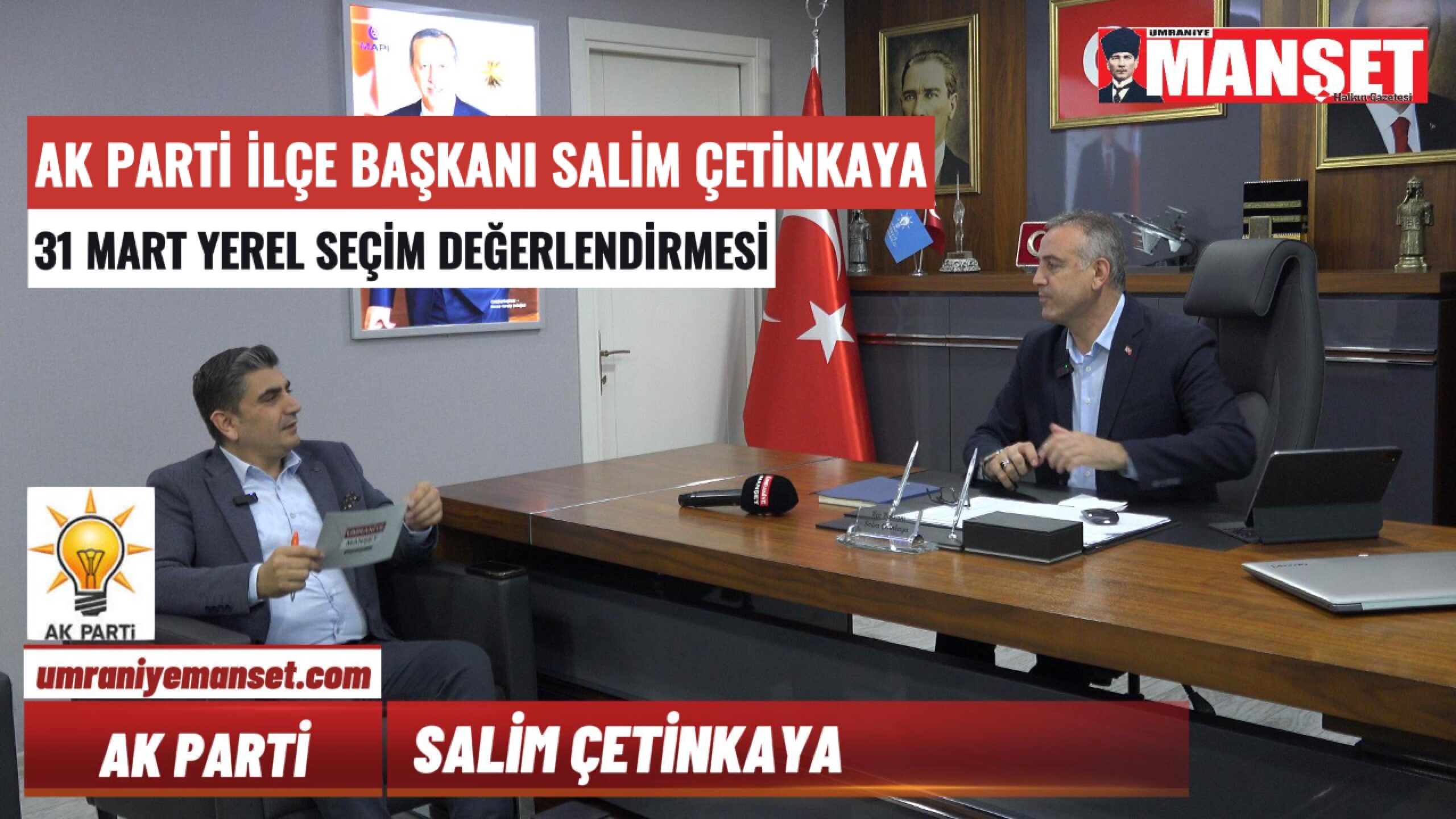 Özel Röpörtaj: AK Parti Ümraniye İlçe Başkanı Salim Çetinkaya: “31 Mart Ümraniye Yerel Seçimlerini Değerlendirdi”