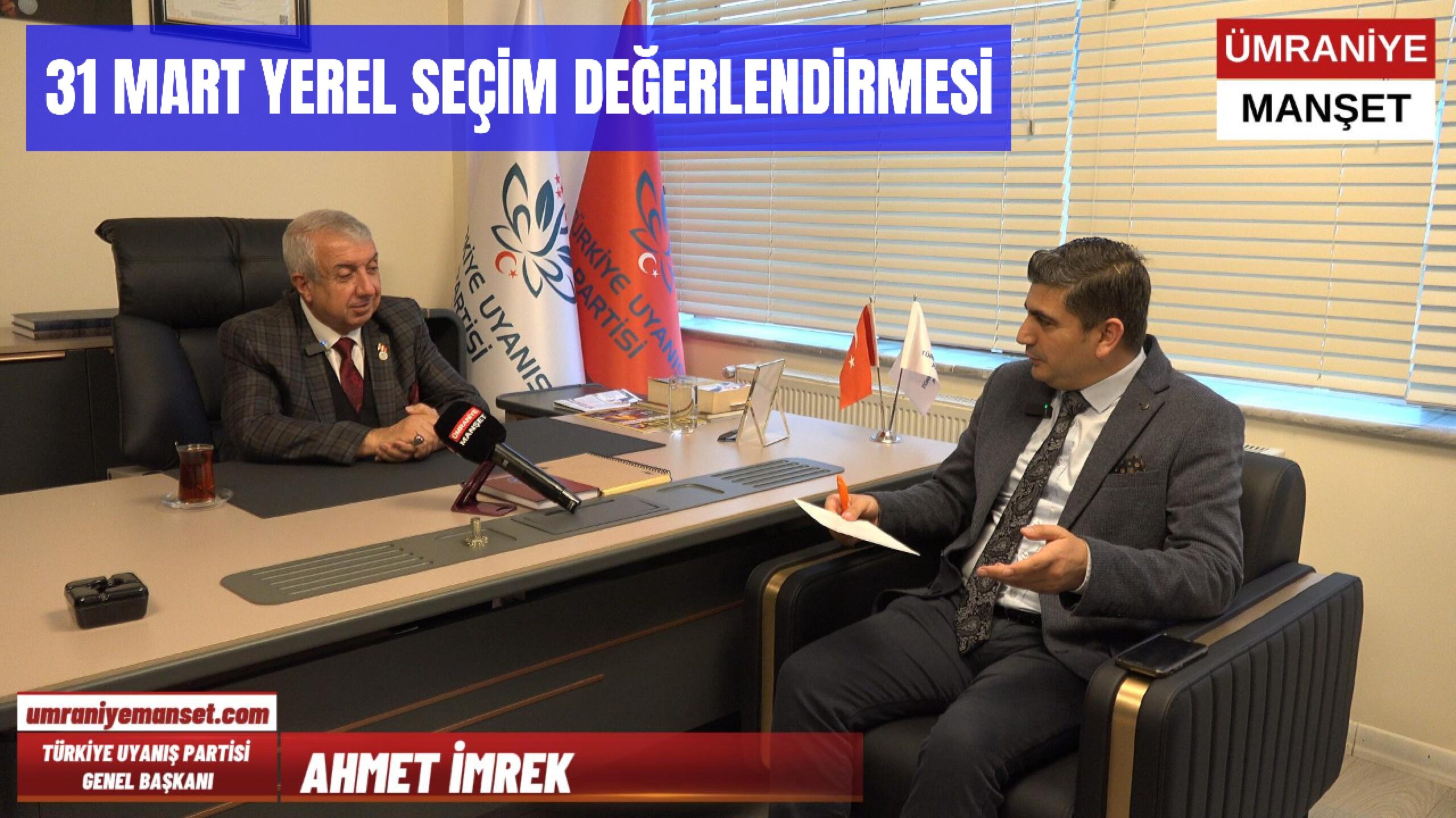 Özel Röpörtaj: Türkiye Uyanış Partisi Genel Başkanı Ahmet İMREK Yerel Seçimleri Değerlendirdi