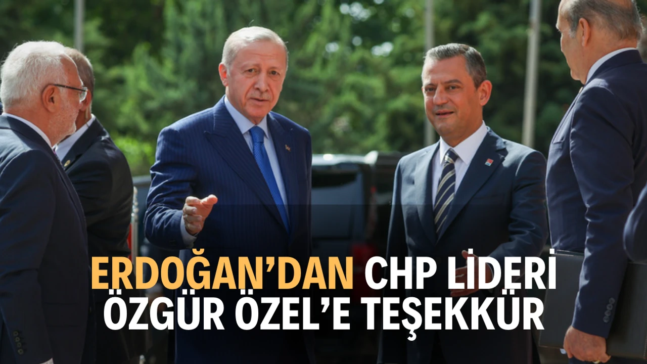 Cumhurbaşkanı Erdoğan’dan CHP Lideri Özgür Özel’e Teşekkür